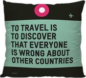 'To Travel Is To Discover' - Sierkussen - 40 x 40 cm - Reis Quote - Reizen / Vakantie - Reisliefhebbers - Reizigers - Voor op de bank/bed