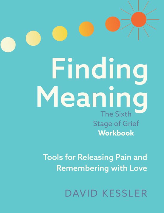 Foto: Finding meaning the sixth stage of grief workbook