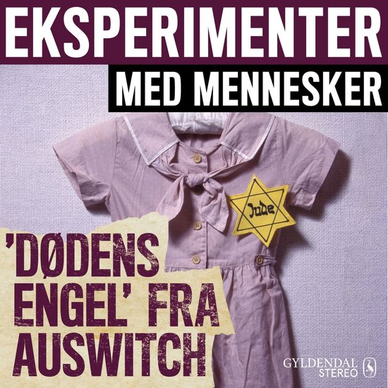 Eksperimenter med mennesker - Dødens Engel fra Auschwitz - cover