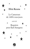Essai - Le Cameroun de 1400 à nos jours suivi de Requiem pour Karl Atangana