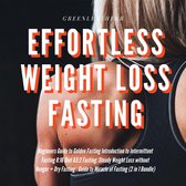 Effortless Weight Loss Fasting Beginners Guide to Golden Fasting Introduction to Intermittent Fasting 8: 16 Diet &5:2 Fasting Steady Weight Loss without Hunger + Dry Fasting