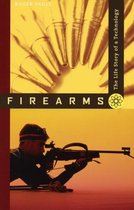 Firearms - The Life Story of a Technology