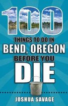 100 Things to Do in Bend, Oregon Before You Die