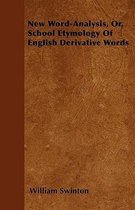 New Word-Analysis, Or, School Etymology Of English Derivative Words