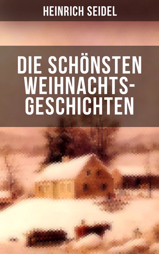 Die schönsten Weihnachtsgeschichten von Heinrich Seidel - cover