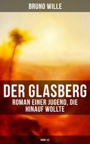 DER GLASBERG: Roman einer Jugend, die hinauf wollte (Gesamtausgabe in 2 Bänden)