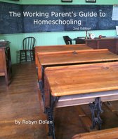 The Working Parent's Guide to Homeschooling 2nd Edition