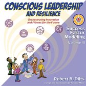 Success Factor Modeling 3 - Success Factor Modeling Volume III: Conscious Leadership and Resilience
