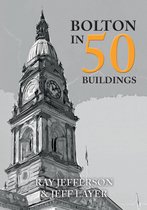 In 50 Buildings - Bolton in 50 Buildings