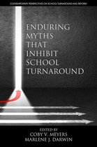 Contemporary Perspectives on School Turnaround and Reform - Enduring Myths That Inhibit School Turnaround