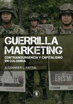 Ciencias Humanas 6 - Guerrilla marketing: contrainsurgencia y capitalismo en Colombia