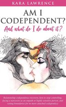 Am I Codependent? And What Do I Do About it? - Relationship Codependence Recovery, How to Stop Controlling, Facing a Narcissist as an Empath or Highly Sensitive Person, and Setting Boundaries