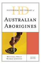 Historical Dictionaries of Peoples and Cultures - Historical Dictionary of Australian Aborigines