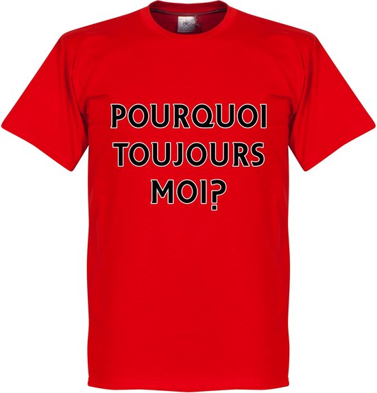 Pourquoi Toujours Moi? (Why Alway Me) T-Shirt - L
