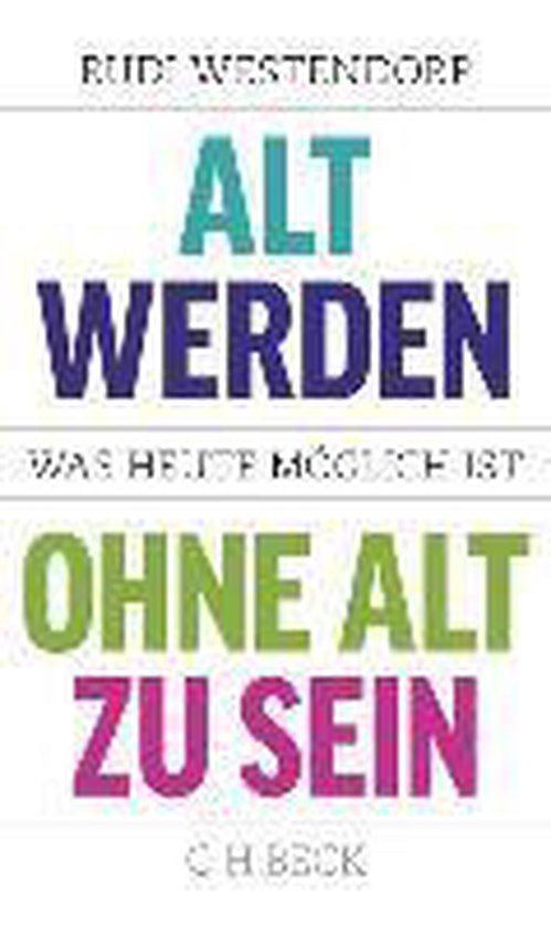 Alt werden, ohne alt zu sein - cover