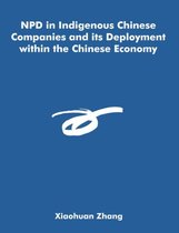 NPD in Indigenous Chinese Companies and its Deployment within the Chinese Economy