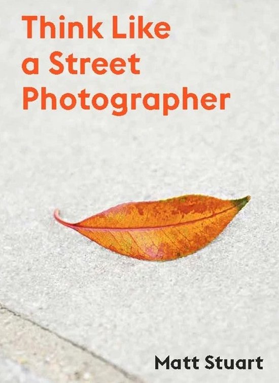 How to Think Like a Street Photographer