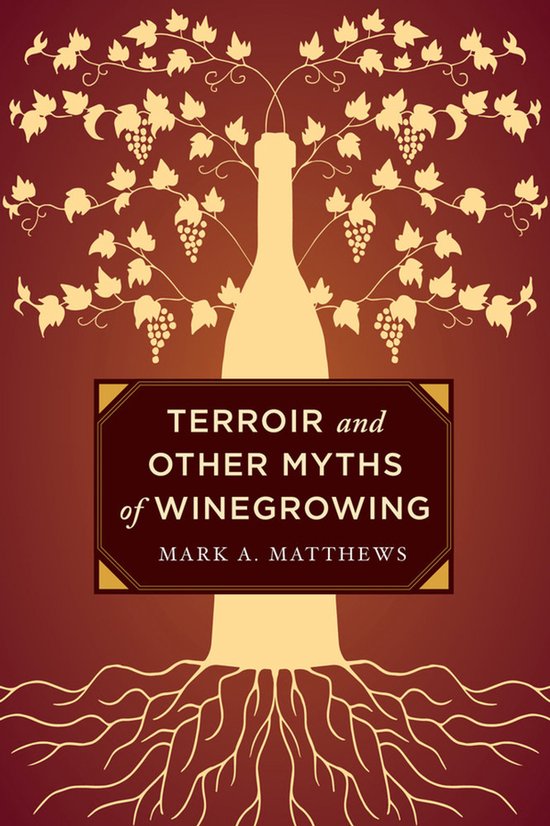 Boekomslag voor "Terroir and Other Myths of Winegrowing" met een wijnfles als boom met druiventrossen.