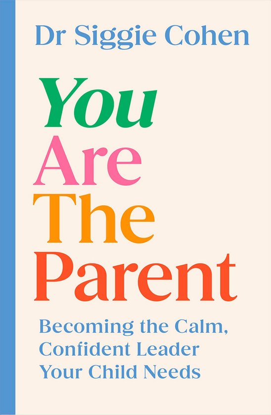 Boek "You Are The Parent" door Dr Siggie Cohen, met de titel in felgekleurde letters.