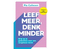 Leef meer, denk minder