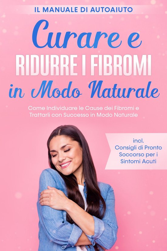 Curare e Ridurre i Fibromi in Modo Naturale – Il Manuale d ... - cover