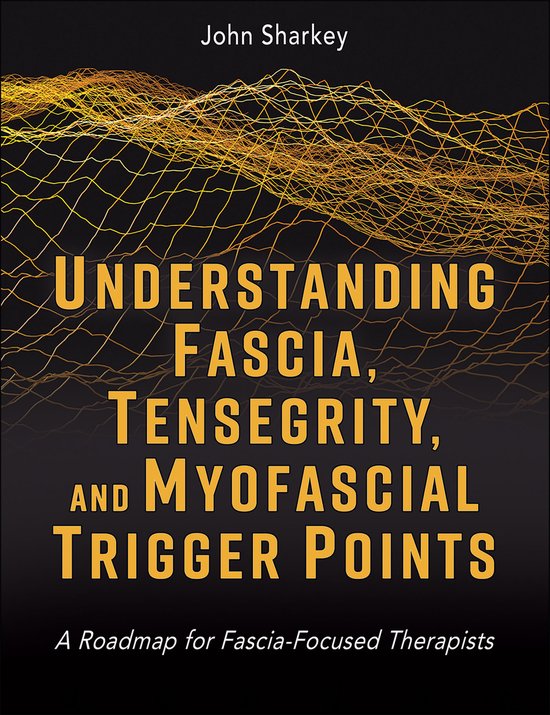 Understanding Fascia, Tensegrity, and Myofascial Trigger Poi ... - cover