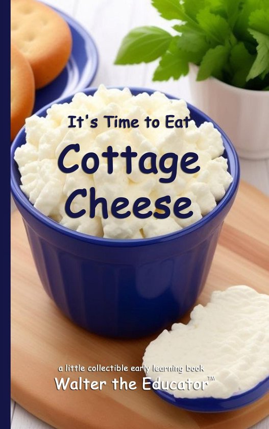 Time to Eat Book Series - It's Time to Eat Cottage Cheese
