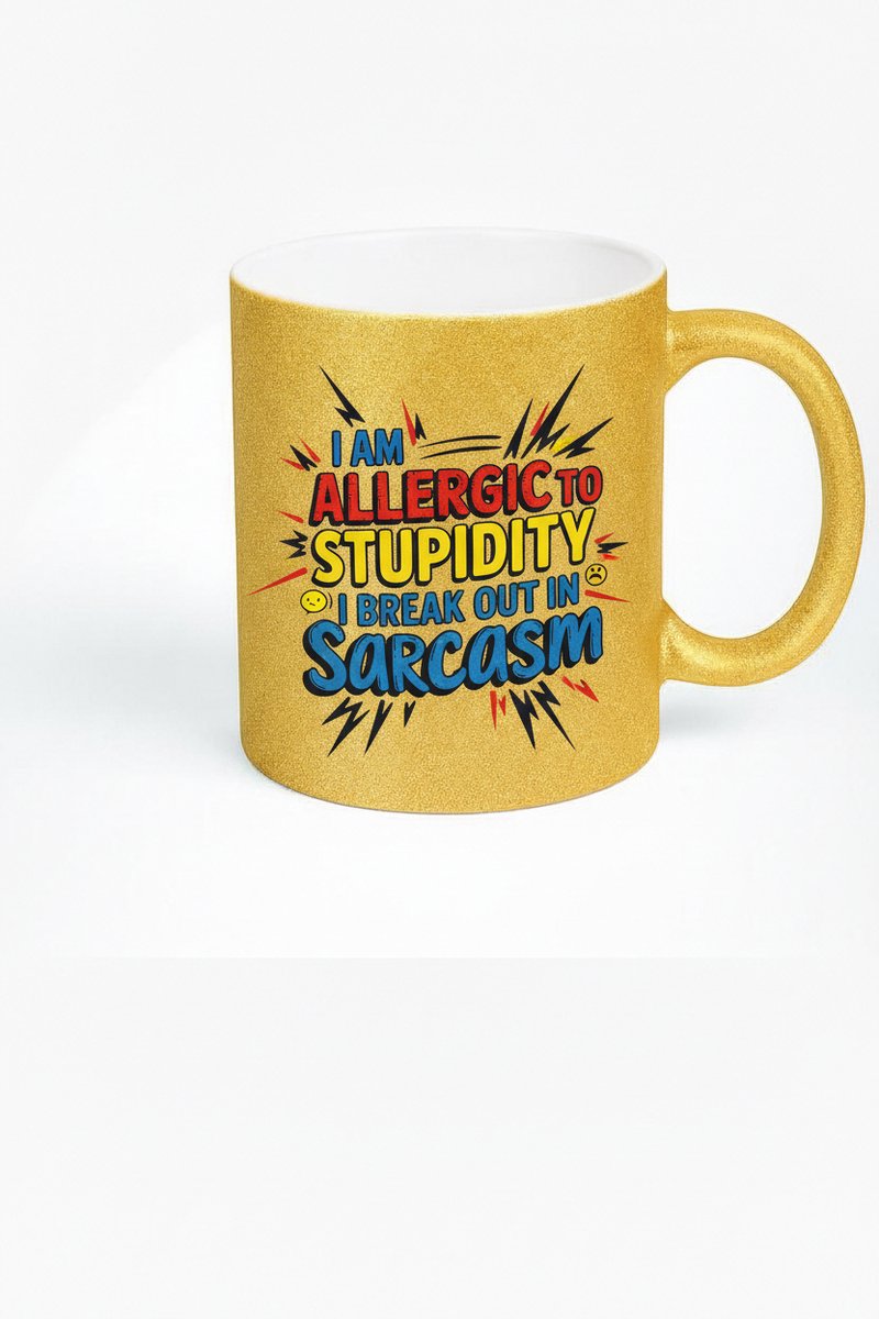 Gouden Mok "I Am Allergic To Stupidity I Break Out In Sarcasm" Cadeau Idee