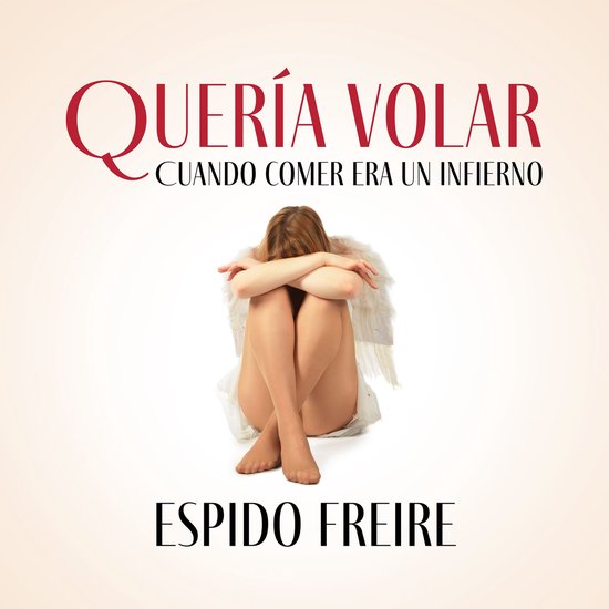 Quería volar: Cuando comer era un infierno - cover