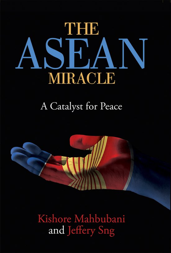 Boekomslag: "The ASEAN Miracle". Een hand met de ASEAN-vlag erop, tegen een zwarte achtergrond. Geschreven door Kishore Mahbubani en Jeffery Sng.