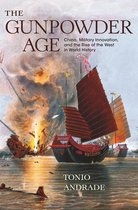 The Gunpowder Age - China, Military Innovation, and the Rise of the West in World History
