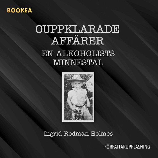 Ouppklarade affärer : en alkoholists minnestal - cover