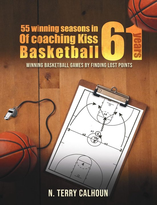 55 Winning Seasons In 61 Years Of Coaching Kiss Basketball - cover