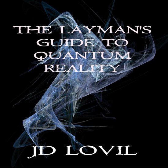 Layman's Guide To Quantum Reality, The - cover