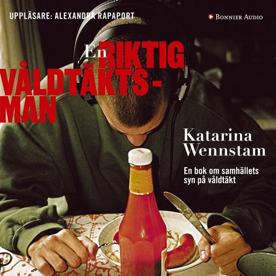 En riktig våldtäktsman : en bok om samhällets syn på vå ... - cover