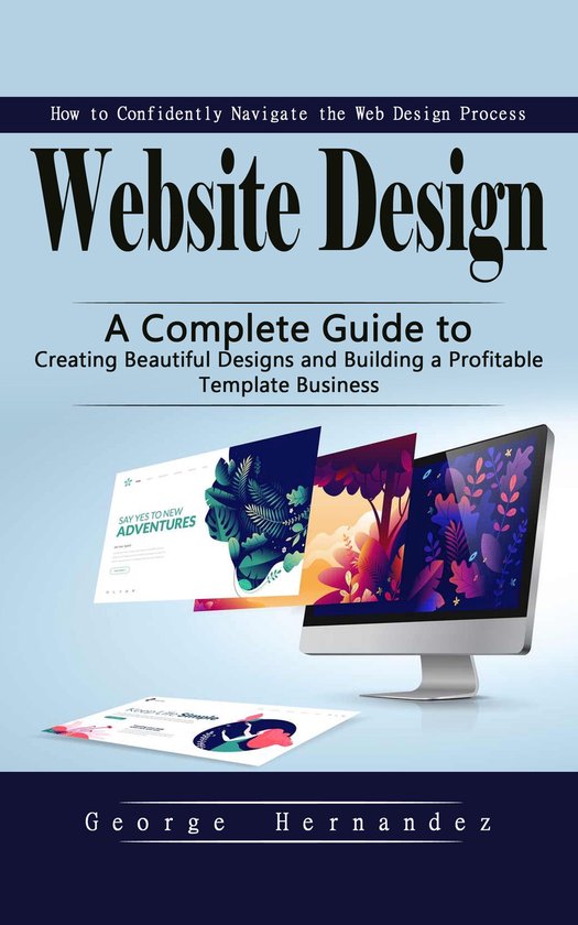 Website Design: How to Confidently Navigate the Web Design P ... - cover
