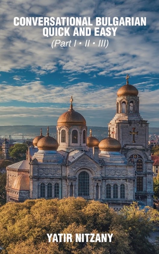 Conversational Bulgarian Quick and Easy - Part I, II and III - cover