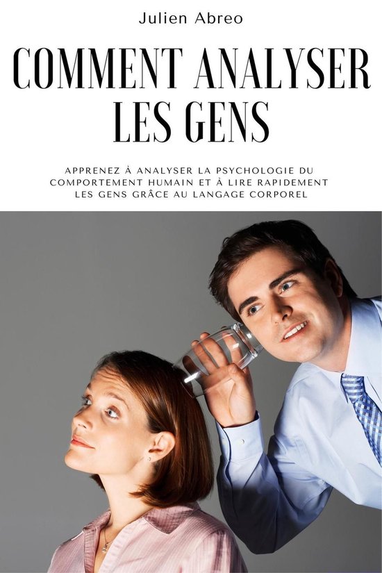 Comment analyser les gens: Apprenez à analyser la psycholog ... - cover