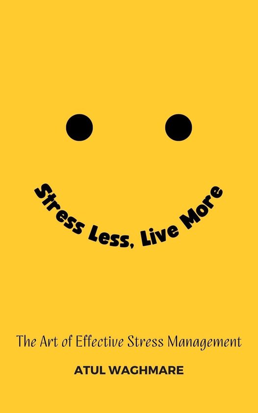 Stress Less Live More - The Art of Effective Stress Manageme ... - cover