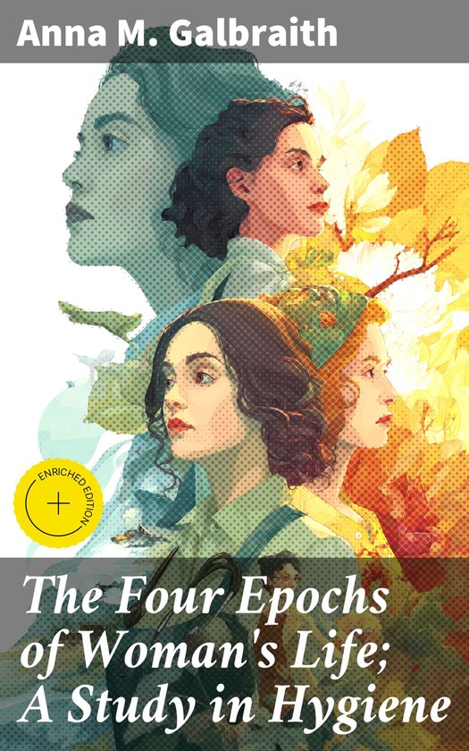 The Four Epochs of Woman's Life; A Study in Hygiene - cover