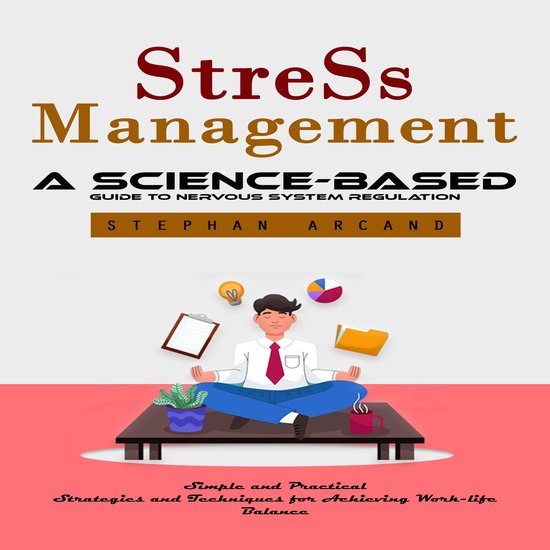 Stress Management: A Science-based Guide to Nervous System R ... - cover