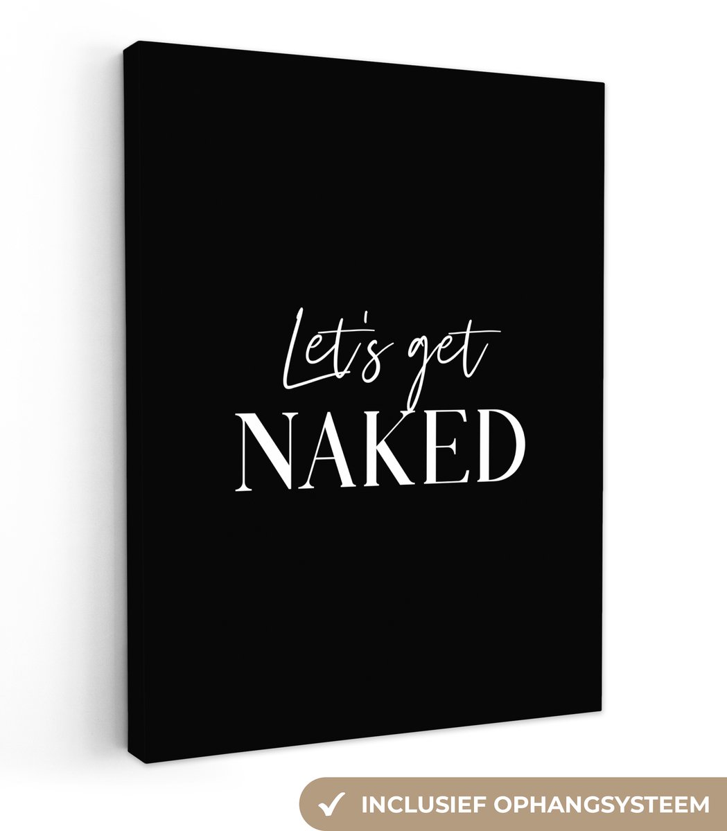 Canvas schilderij 120x160 cm - Wanddecoratie badkamer Quotes - Let's get naked - Zwart - S