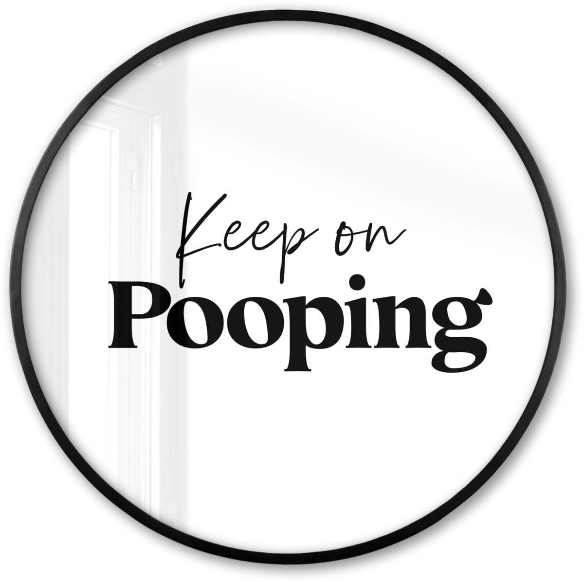 FrameYourWall Poster in lijst Rond - Fotolijst 60x60 cm - Posters - Spreuken - Keep on pooping - Wit - Quotes - Ronde posterlijst zwart - Decoratie - Wanddecoratie woonkamer - Muurdecoratie slaapkamer