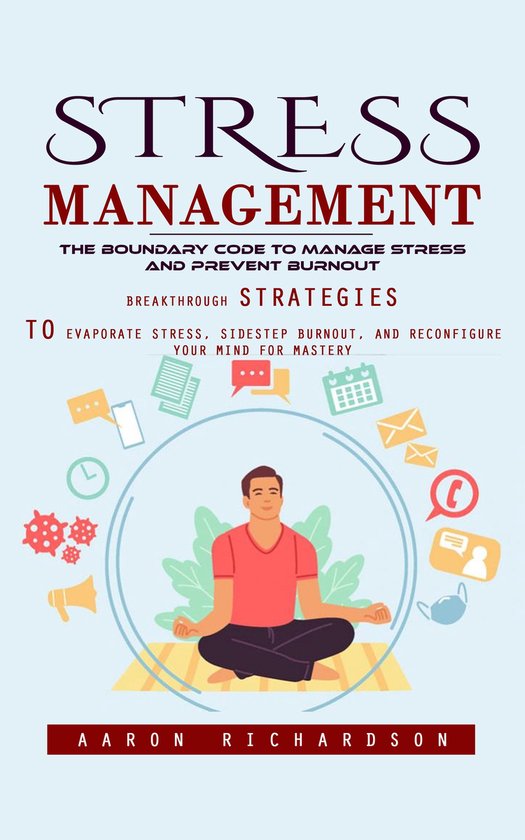 Stress Management: The Boundary Code to Manage Stress and Pr ... - cover
