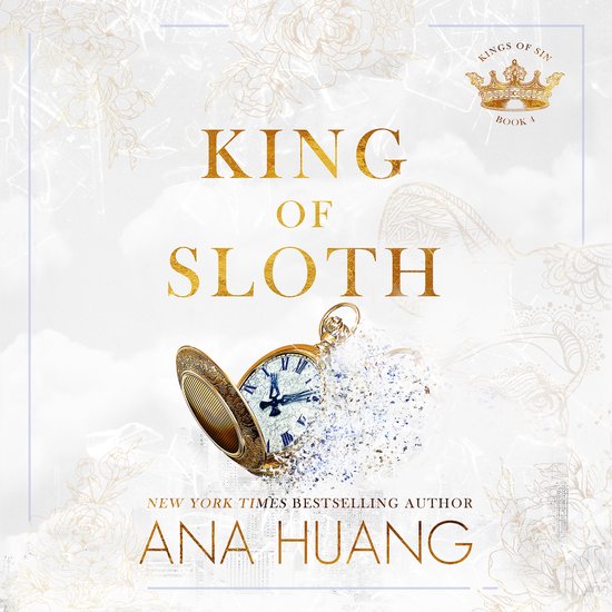 Livre "King of Sloth" par Ana Huang, avec une montre à gousset dorée ouverte qui se désintègre. Fleurs dorées et le texte "Kings of Sin - Book 4".