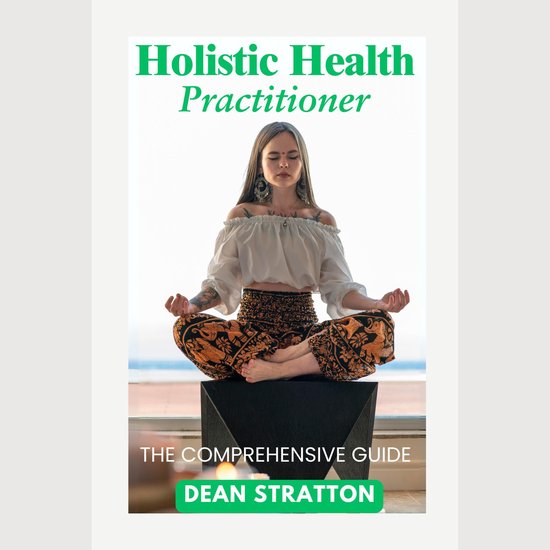 Holistic Health Practitioner - The Comprehensive Guide - cover