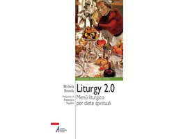 Liturgy 2.0. Menù liturgico per diete spirituali