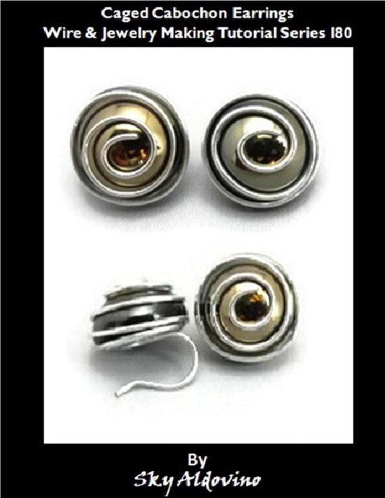 Caged Cabochon Earrings Wire & Jewelry Making Tutorial Serie ... - cover