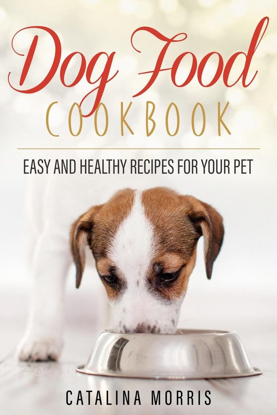 Dog Food Cookbook: Easy and Healthy Recipes for Your Pet - cover