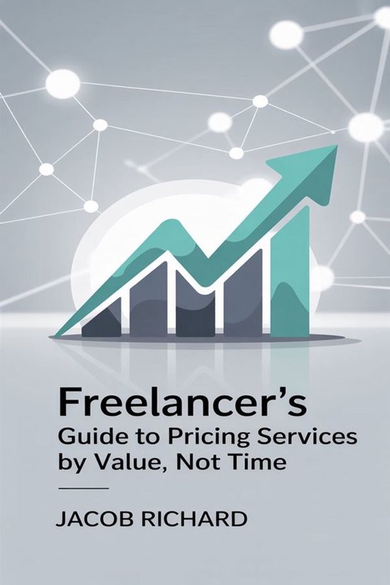 Freelancer’s Guide to Pricing Services by Value, Not Time - cover